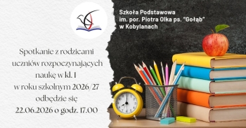 Spotkanie z rodzicami uczniów rozpoczynających naukę w kl. I w roku szkolnym 202627 odbędzie się 22.06.2026 o godz. 17.00
