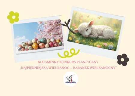 XIX GMINNY KONKURS PLASTYCZNY ''NAJPIĘKNIEJSZA WIELKANOC''