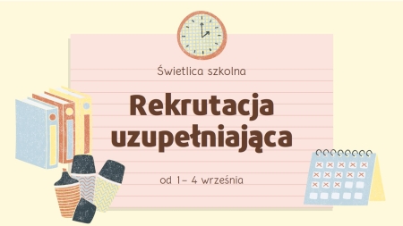 REKRUTACJA UZUPEŁNIAJĄCA DO ŚWIETLICY SZKOLNEJ
